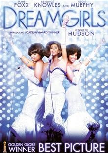 Dreamgirls [DVD videorecording] / DreamWorks Pictures and Paramount Pictures present a Laurence Mark production, a Bill Condon film ; produced by Laurence Mark ; written for the screen and directed by Bill Condon.