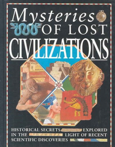Mysteries of lost civilizations / Anne Millard ; illustrators, Francis Phillipps ... [et al.].