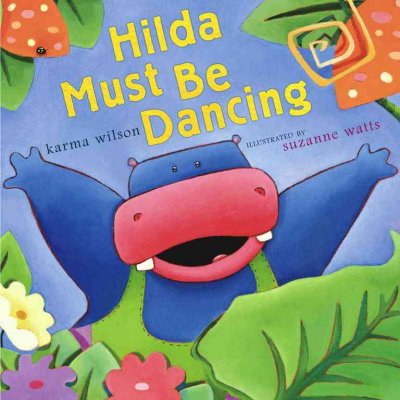 Hilda must be dancing / Karma Wilson ; illustrated by Suzanne Watts.