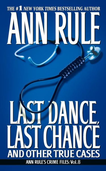 Last dance, last chance : and other true cases / Ann Rule.