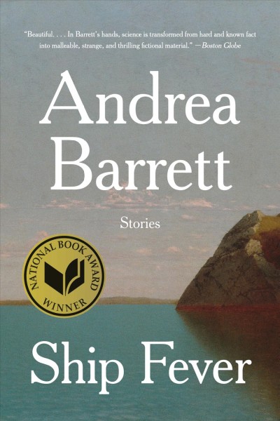 Ship fever : stories / Andrea Barrett.