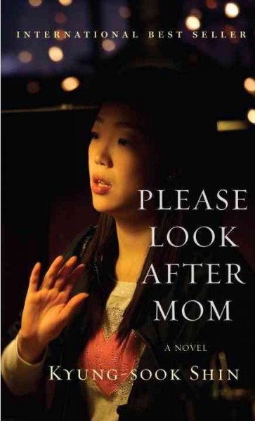 Please look after mom / Kyung-Sook Shin ; translated by Chi-Young Kim.