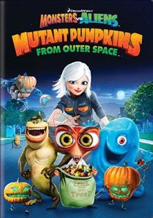 Monsters vs. aliens [videorecording] : mutant pumpkins from outer space / DreamWorks Animation LLC ; directed by Peter Ramsey ; produced by Latifa Ouaou ; screenplay by Adam F. Goldberg.