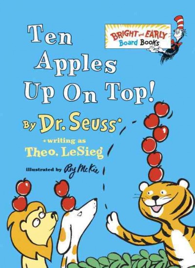 Ten apples up on top! / by Dr. Seuss writing as Theo. LeSieg ; illustrated by Roy McKie.