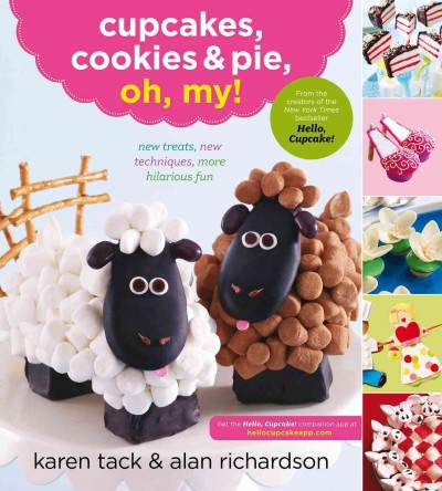 Cupcakes, cookies, and pie, oh, my! / Karen Tack & Alan Richardson.