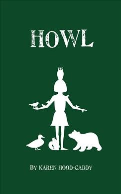 Howl / Karen Hood-Caddy.