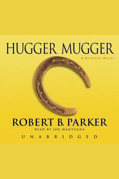 Hugger mugger [electronic resource] / Robert B. Parker.
