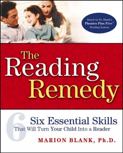 The reading remedy [electronic resource] : six essential skills that will turn your child into a reader / Marion Blank.