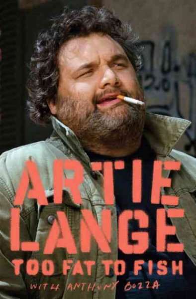 Too fat to fish [electronic resource] / Artie Lange, with Anthony Bozza.