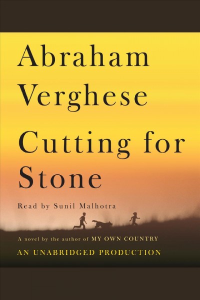 Cutting for stone [electronic resource] : A novel. Abraham Verghese.