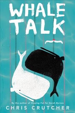Whale talk [electronic resource] / Chris Crutcher.