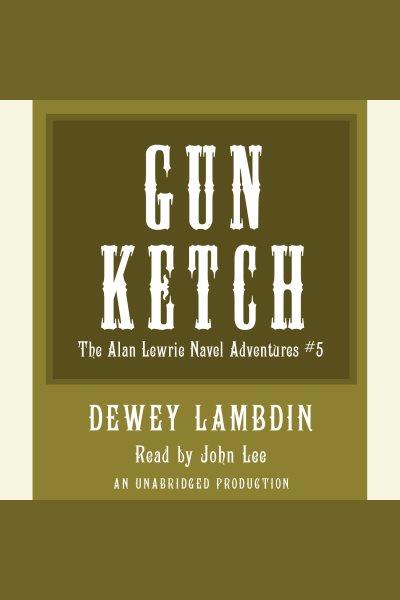 The gun ketch [electronic resource] / Dewey Lambdin.