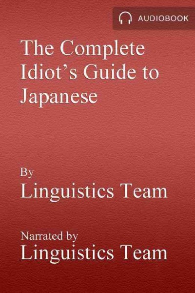 The complete idiot's guide to Japanese. Level 1 [electronic resource].
