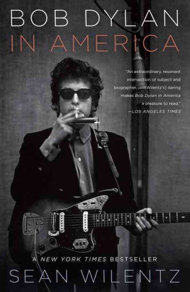 Bob Dylan in America [electronic resource] / Sean Wilentz.