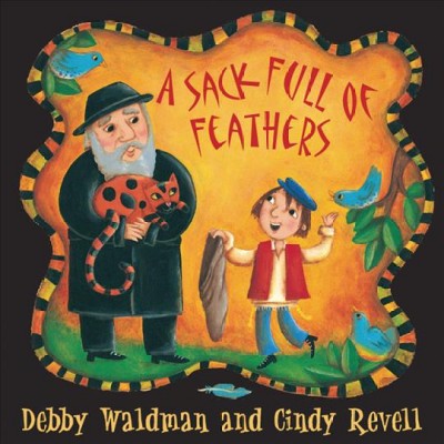 A sack full of feathers [electronic resource] / story by Debby Waldman ; illustrations by Cindy Revell.