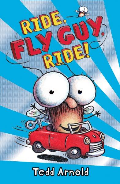 Ride, Fly Guy, ride! / Tedd Arnold.