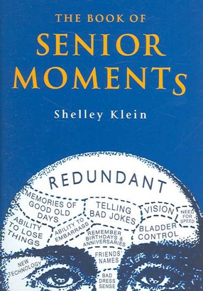 The book of senior moments [Hard Cover] / Shelley Klein.