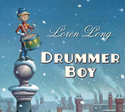 Drummer boy / Loren Long.