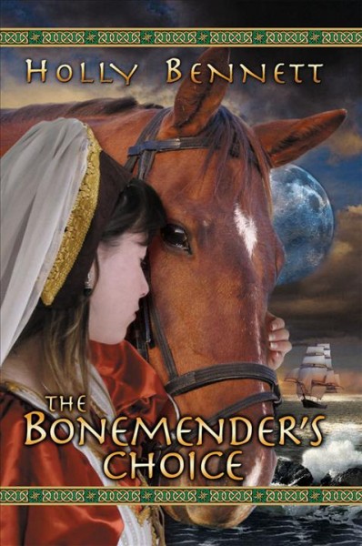 The bonemender's choice [electronic resource] / Holly Bennett.
