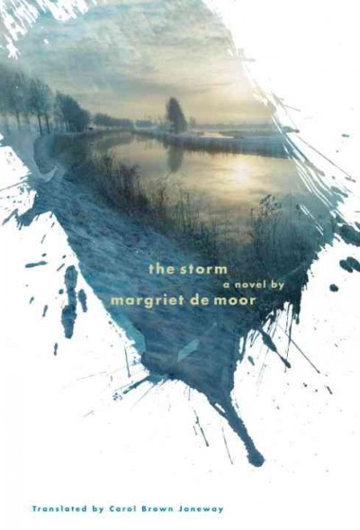 The storm [electronic resource] / Margriet de Moor ; translated by Carol Brown Janeway.