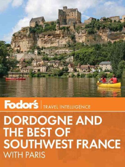 Fodor's Dordogne & the best of southwest France [electronic resource] : with Paris.