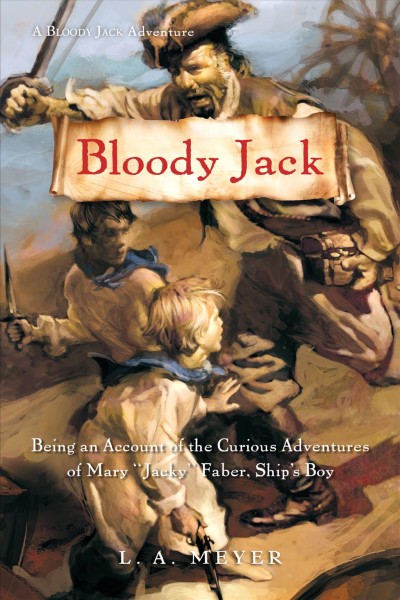 Bloody Jack [electronic resource] : being an account of the curious adventures of Mary "Jacky" Faber, Ship's Boy / L.A. Meyer.