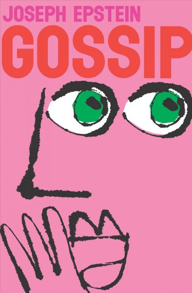 Gossip [electronic resource] : the untrivial pursuit / Joseph Epstein.