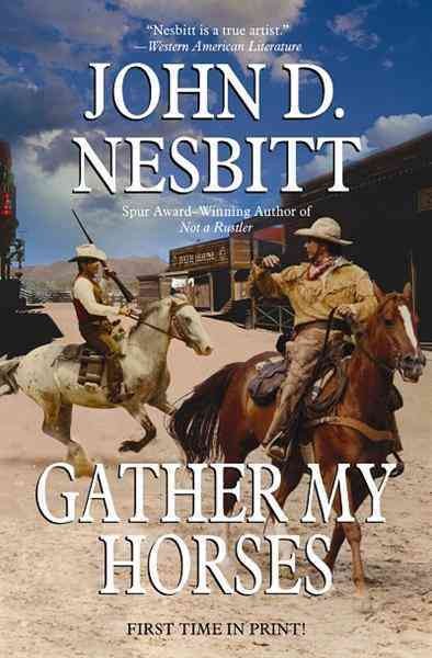 Gather my horses [electronic resource] / John D. Nesbitt.