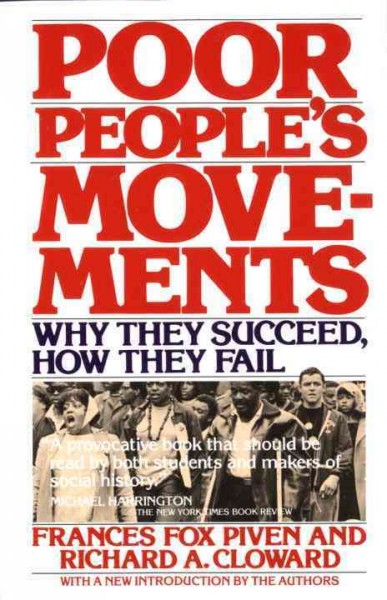 Poor people's movements [electronic resource] : why they succeed, how they fail / by Frances Fox Piven and Richard A. Cloward.