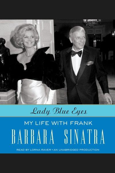Lady blue eyes [electronic resource] : [my life with Frank] / Barbara Sinatra.