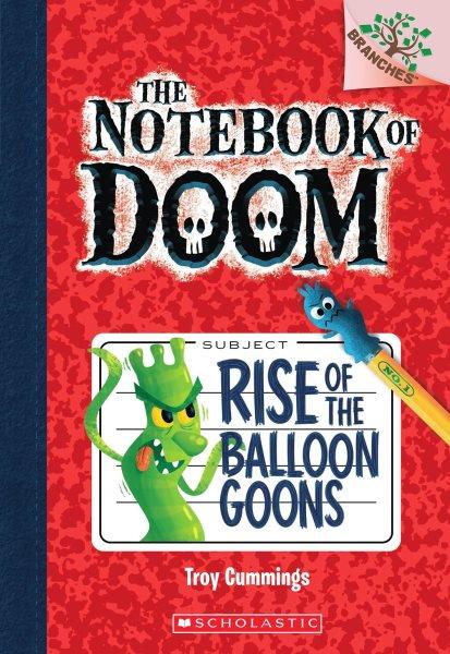 Rise of the balloon goons / by Troy Cummings.