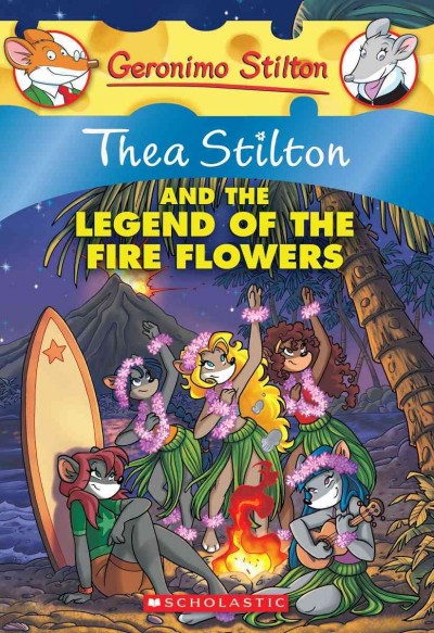 Thea Stilton and the legend of the fire flowers.
