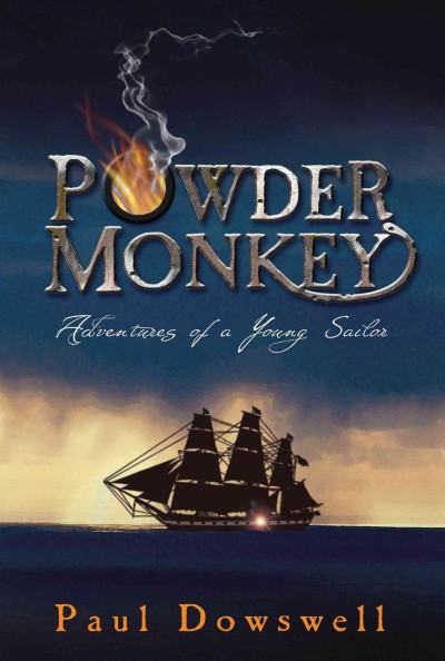Powder monkey [electronic resource] : adventures of a young sailor / Paul Dowswell.