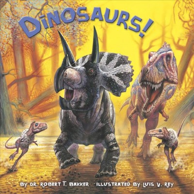 Dinosaurs! [electronic resource] / by Robert T. Bakker ; illustrated by Luis V. Rey.