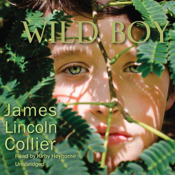 Wild boy [electronic resource] / James Lincoln Collier.