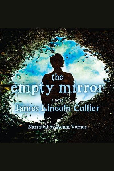 The empty mirror [electronic resource] : a novel / James Lincoln Collier.
