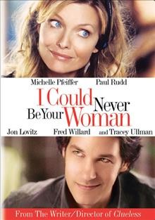 I could never be your woman [video recording (DVD)] / I Could Never Ltd. ; Bauer Martinez Studios ; Scott Rudin Productions ; produced by Cerise Hallam Larkin, Alan Latham, Philippe Martinez ; written by Amy Heckerling ; directed by Amy Heckerling.