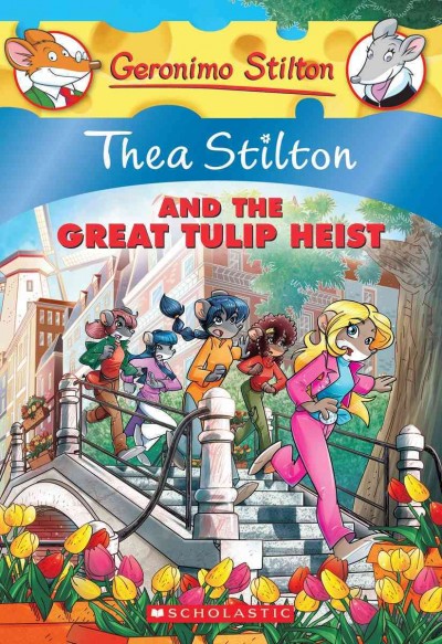 Thea Stilton and the great tulip heist / text by Thea Stilton ; illustrations by Barbara Pellizzari (drawings) and Daniele Verzini (color) ; translated by Emily Clement ; based on an original idea by Elisabetta Dami.