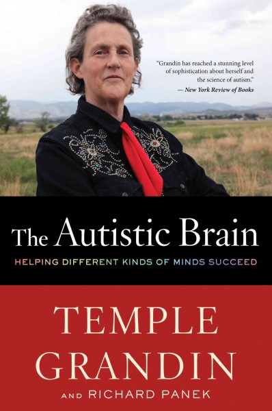 The autistic brain [electronic resource] : thinking across the spectrum / Temple Grandin and Richard Panek.