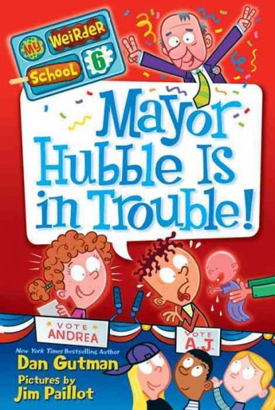 Mayor Hubble is in trouble! [electronic resource] / Dan Gutman ; pictures by Jim Paillot.