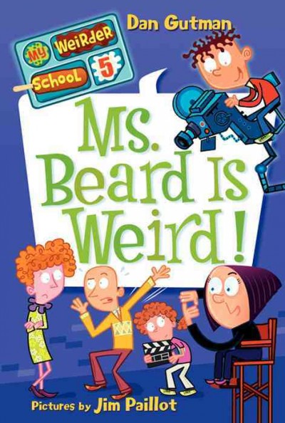Ms. Beard is weird! [electronic resource] / Dan Gutman ; pictures by Jim Paillot.