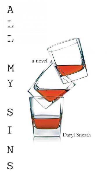 All my sins : a novel / Daryl Sneath.