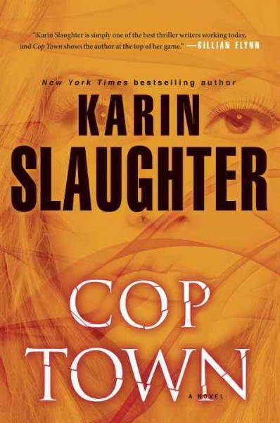 Cop Town : a novel / Karin Slaughter.