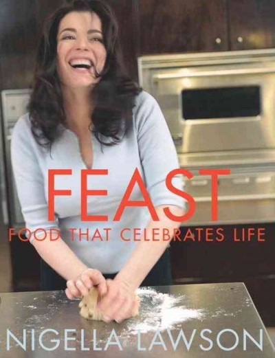 Feast [electronic resource] : food that celebrates life / Nigella Lawson ; photographs by James Merrell.