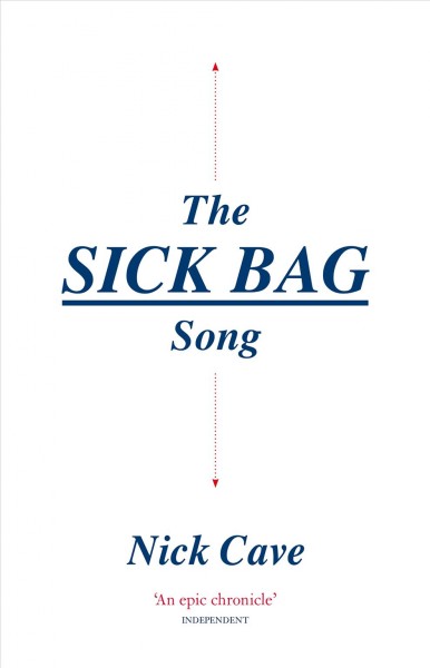 The sick bag song / by Nick Cave.