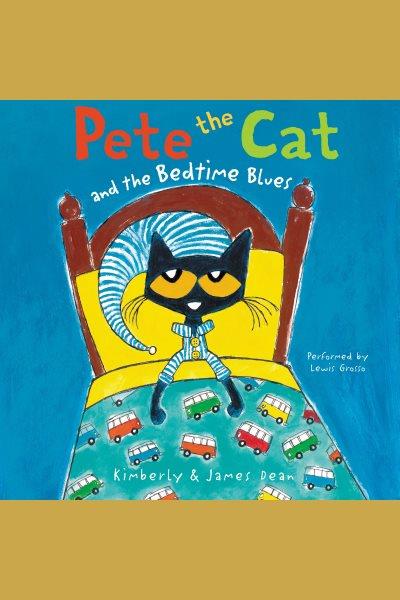Pete the Cat and the bedtime blues / James Dean.