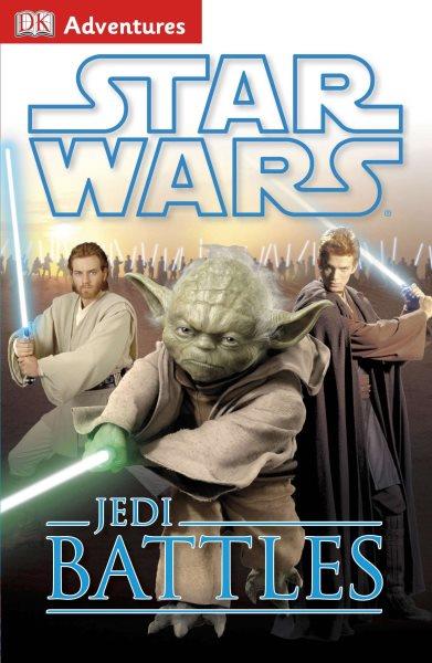 Star Wars Jedi battles / editors: Lisa Stock, Julia March, Pamela Afram, Hannah Dolan, Rahul Ganguly, Emma Grange.