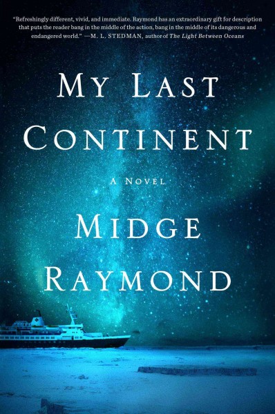 My last continent : a novel / by Midge Raymond.