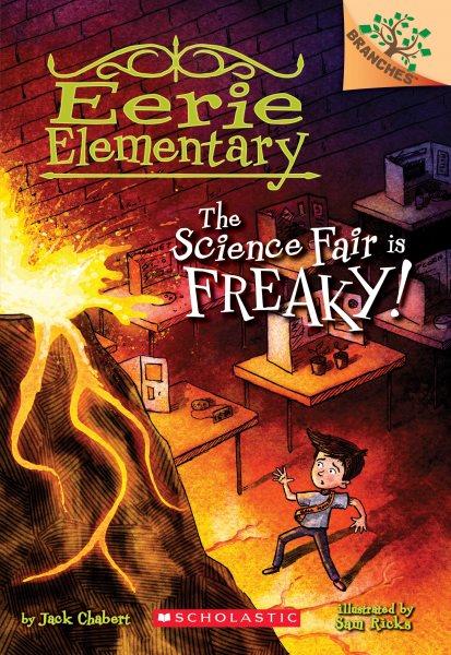 The science fair is freaky! / by Jack Chabert ; illustrated by Sam Ricks.