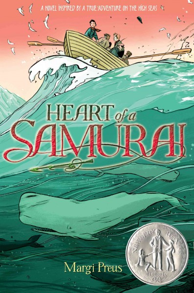 Heart of a samurai : based on the true story of Nakahama Manjiro / Margi Preus.